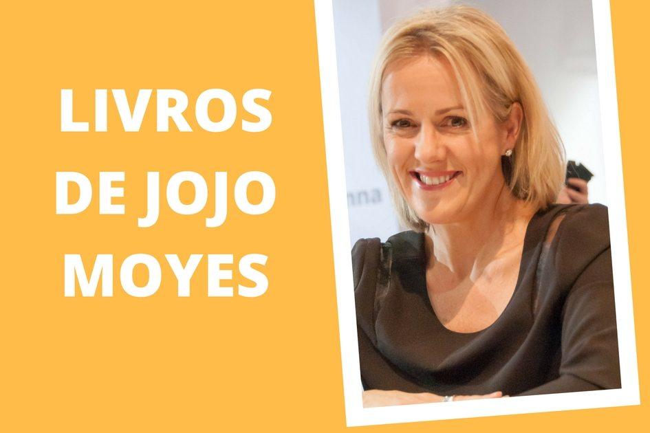 12 livros de Jojo Moyes, autora do sucesso “Como Eu Era Antes de Você” 