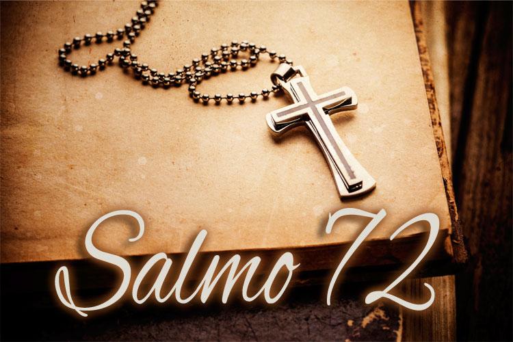 O Salmo 72 auxilia no tratamento de doenças dos membros, coração, rins, articulações e paralisia. Confie no poder de Deus e confira a força deste salmo!