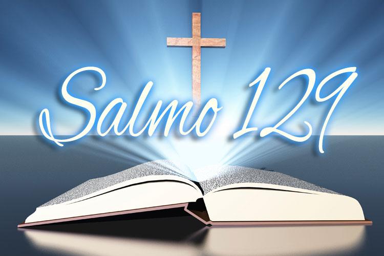 Salmo 129: Para ajudar a ser uma pessoa abençoada 