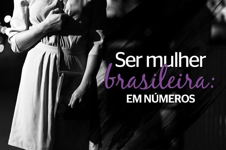 Você sabe como é representar o sexo feminino no Brasil? Conheça alguns números que vão te dar a resposta e te surpreender – além de assustar!