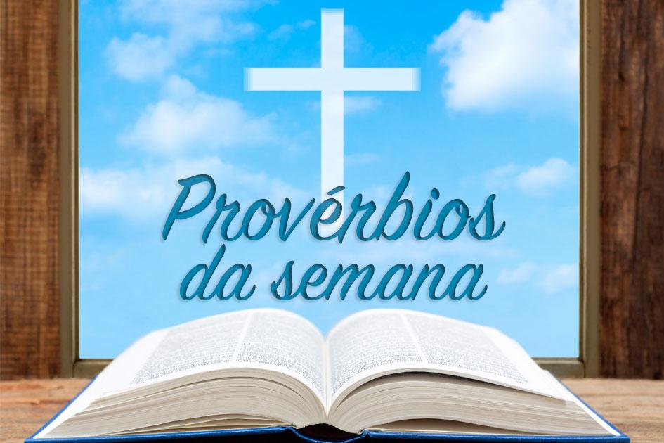 Confira os provérbios semanais referentes aos dias 29 de Maio a 04 de Junho 