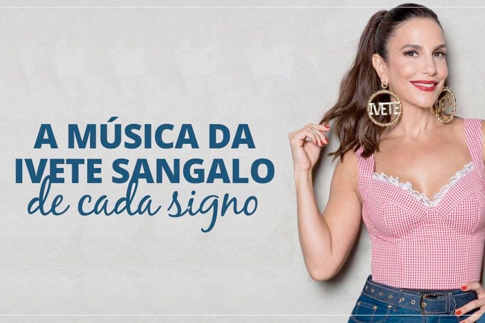 Música da Ivete Sangalo de cada signo: saiba qual é a sua! 