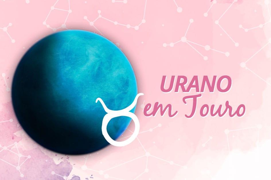 Urano em Touro: saiba como isso influencia seu signo 
